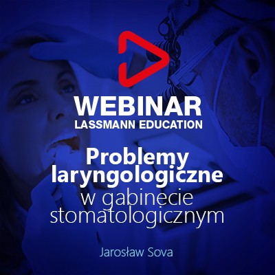 Webinar, Jarosław Sova „Problemy laryngologiczne w gabinecie stomatologicznym”