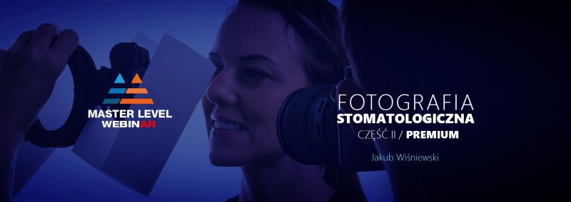 Master Level: WebinAR, Fotografia Stomatologiczna Premium