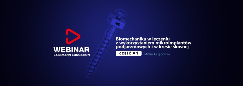 Master Level WebinAR: Biomechanika w leczeniu z wykorzystaniem mikroimplantów podjarzmowych i w kresie skośnej Cz. 1