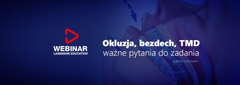 Master Level: WebinAR, Okluzja, bezdech, TMD – ważne pytania do zadania